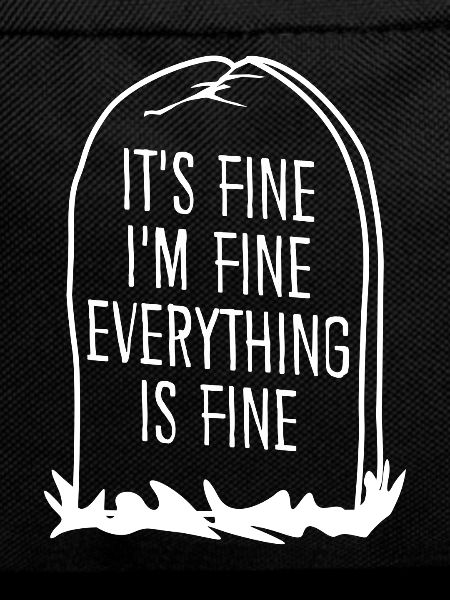 It's fine. I'm fine.