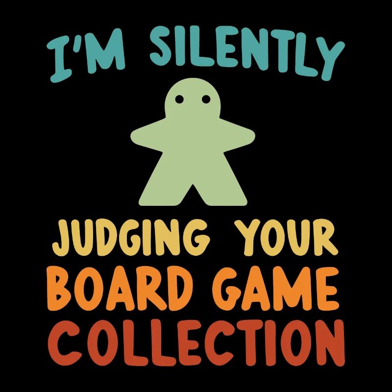 Board Game Geeks funny saying Board Gamers