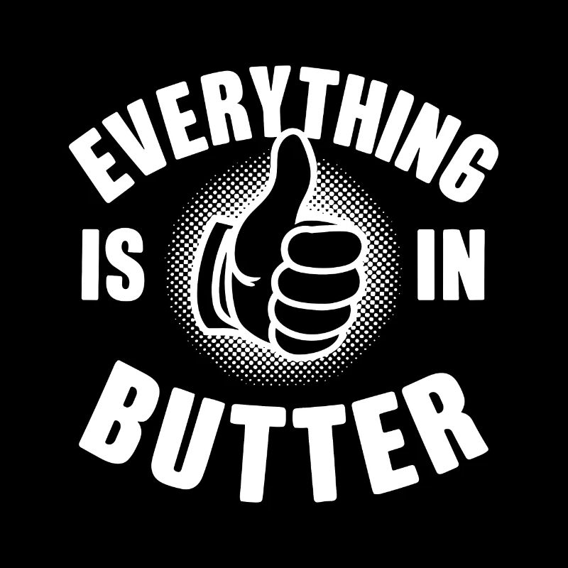 Everything is in butter German Denglish Proverb
