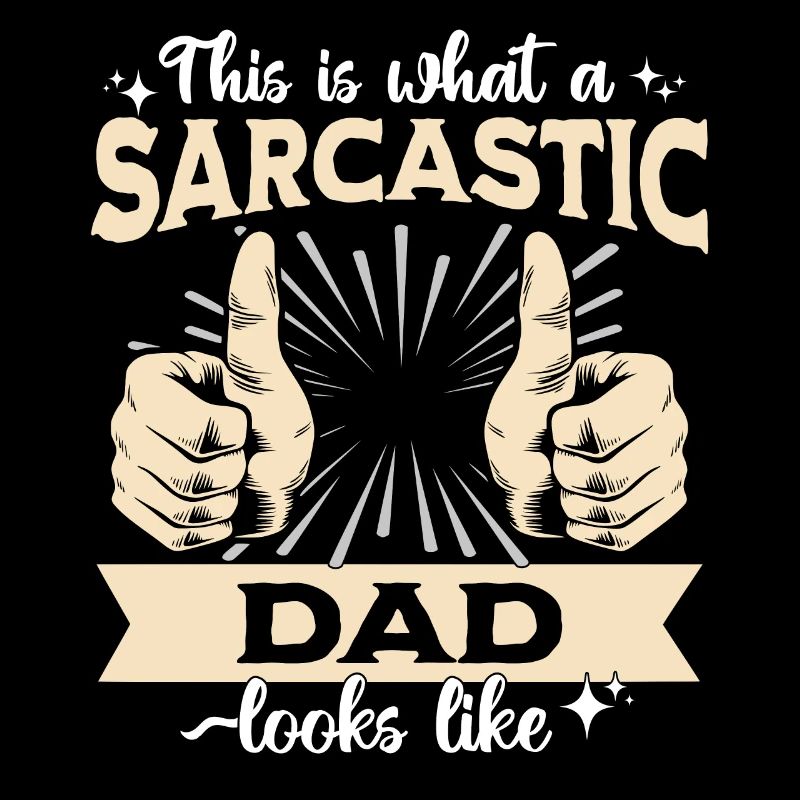Sarcastique Sarcastique de papa