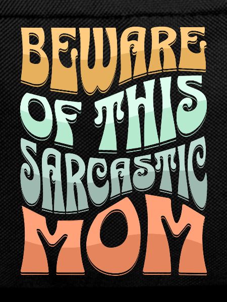 Sarcastic Mom Sarcasm