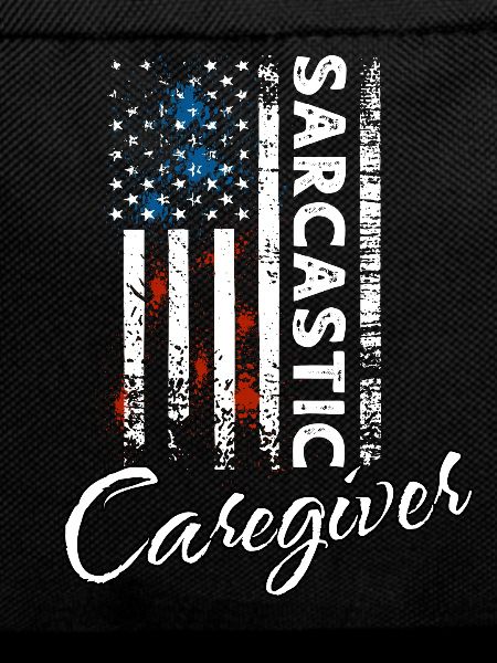 Sarcastic Caregiver