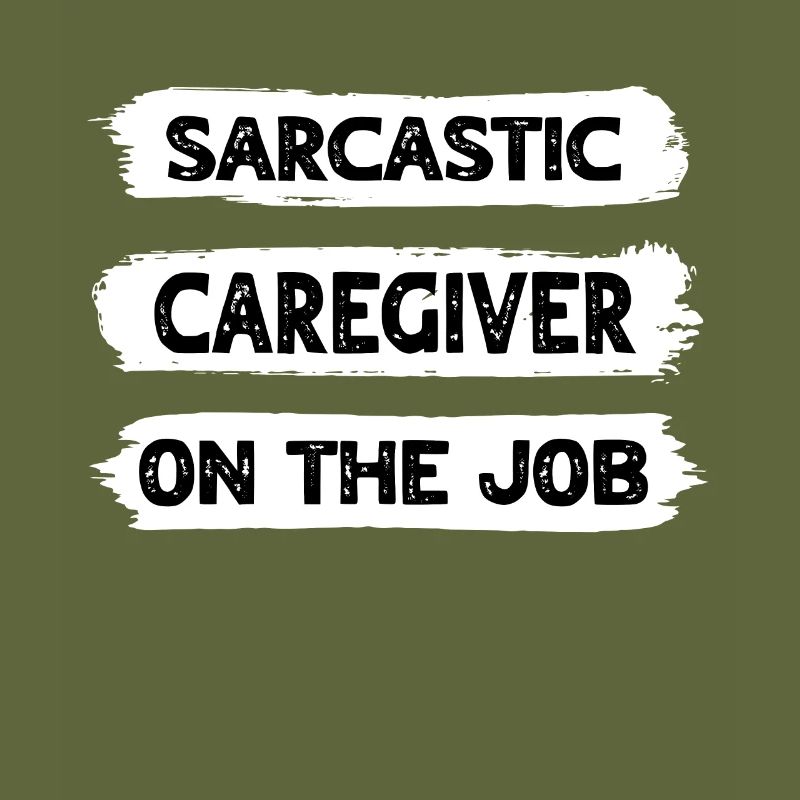 Sarcasm Caregiver