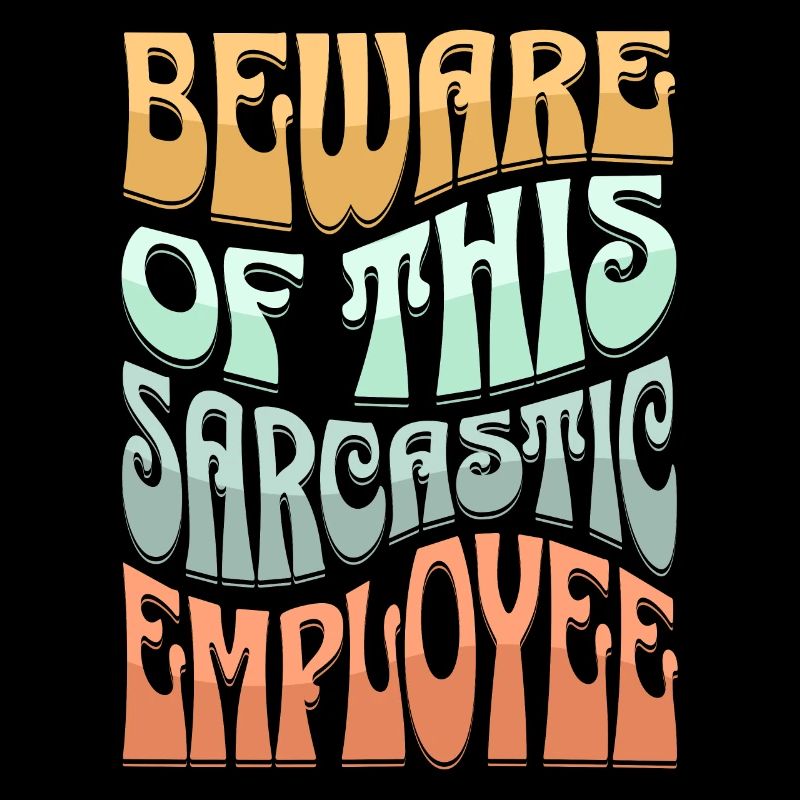 Sarcastic Employee Sarcasm