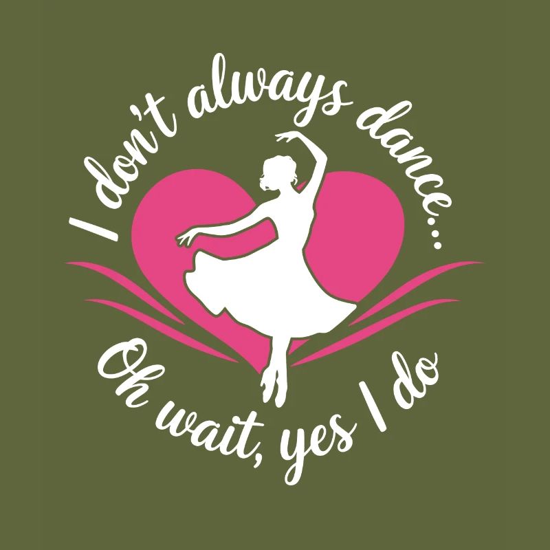 I dont't always dance oh wait yes i do Dancer hobb