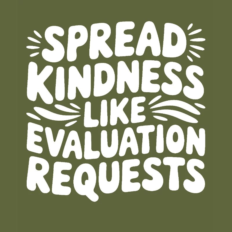 Spread Kindness Like Evaluation Requests Funny