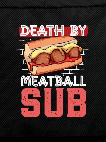 Death by Meatball Sub