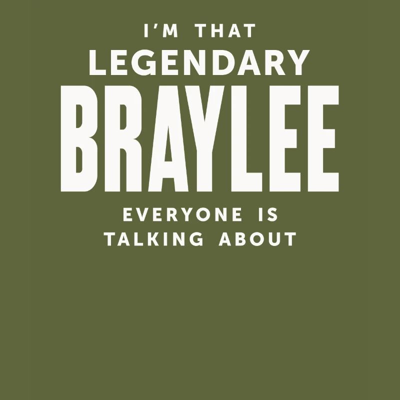 I'm that legendary Braylee everyone - Name Braylee
