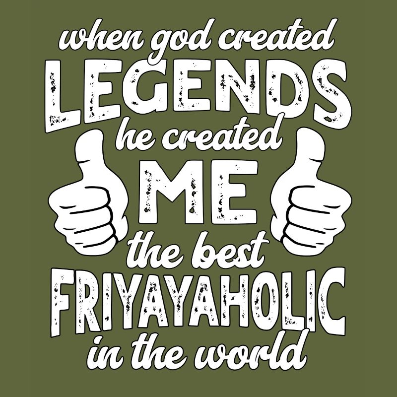 Best Friyayaholic Legend