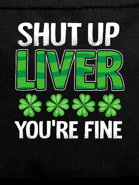 Shut Up Liver You’re Fine
