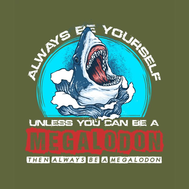 Sei immer du selbst außer du kannst ein Megalodon