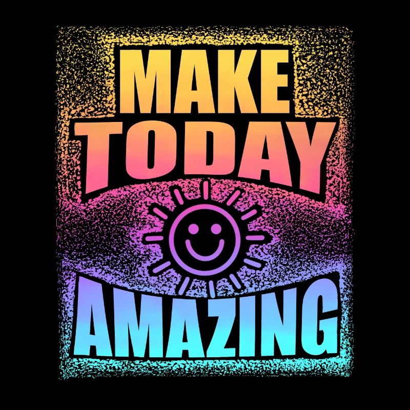 Make Today Amazing
