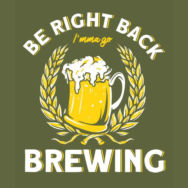 I'm right back I'm going brewing brewer