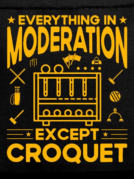 Everything in Moderation except Croquet