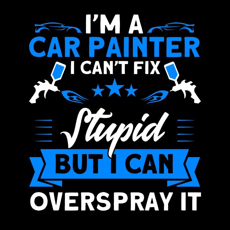 Vehicle Painter Stupidity Overspray Gift