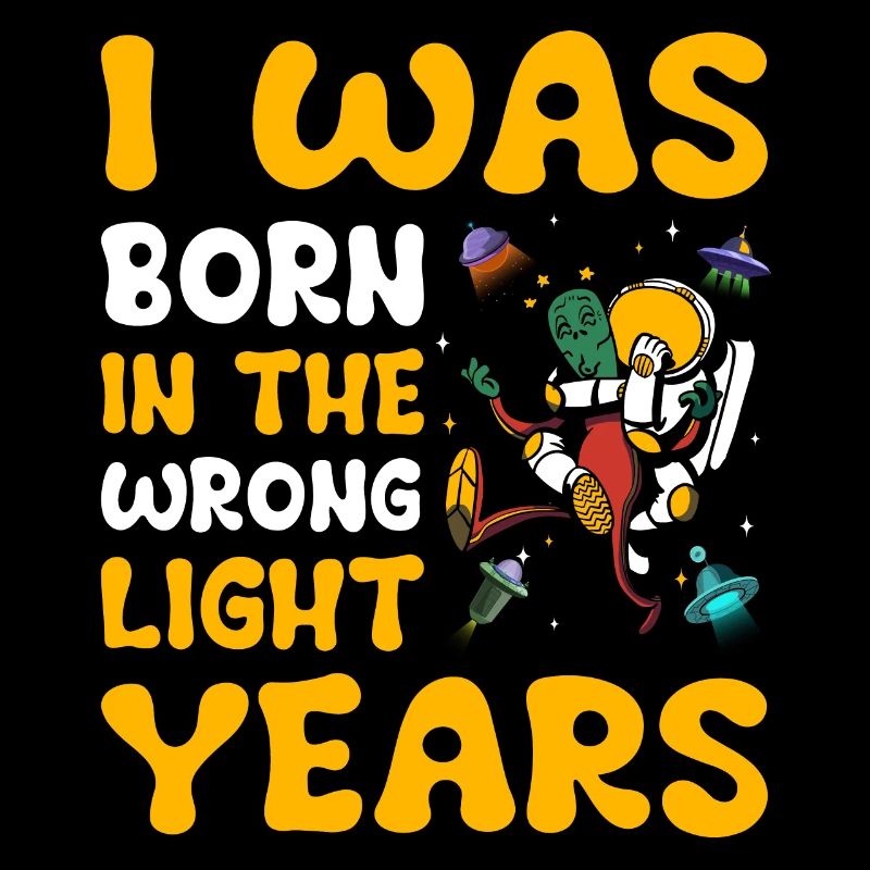 I was born in the wrong Light Year