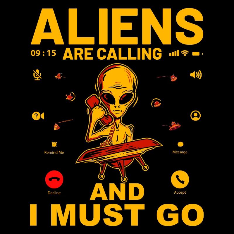 Aliens are calling and I must go