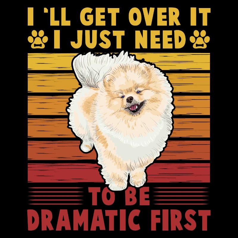 I'll get over it I just need to be dramatic first