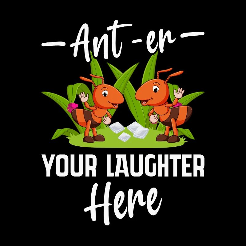 Ant-er your Laughter here