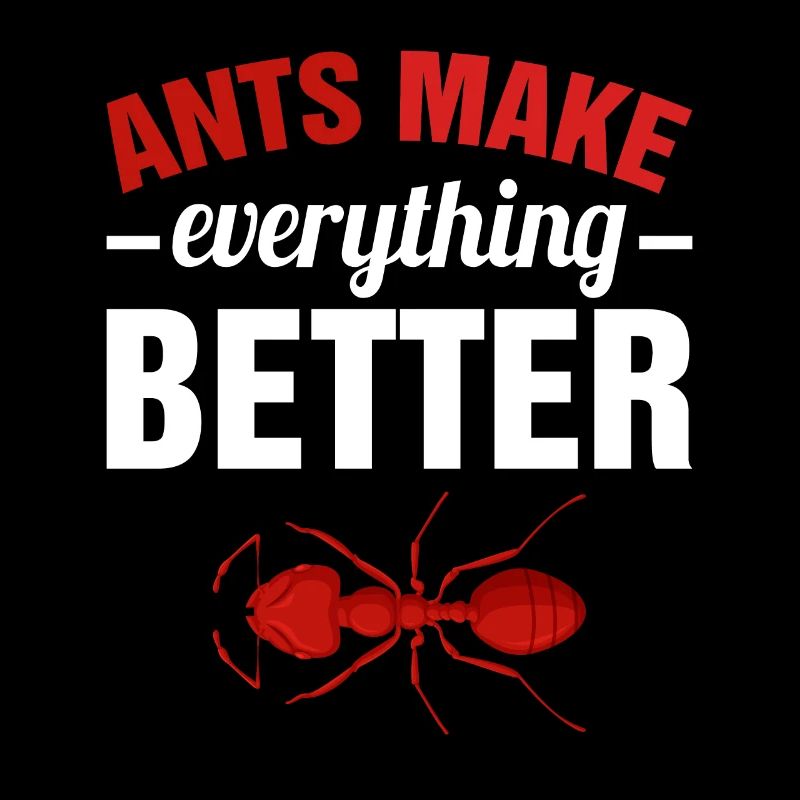 Ants make everything better