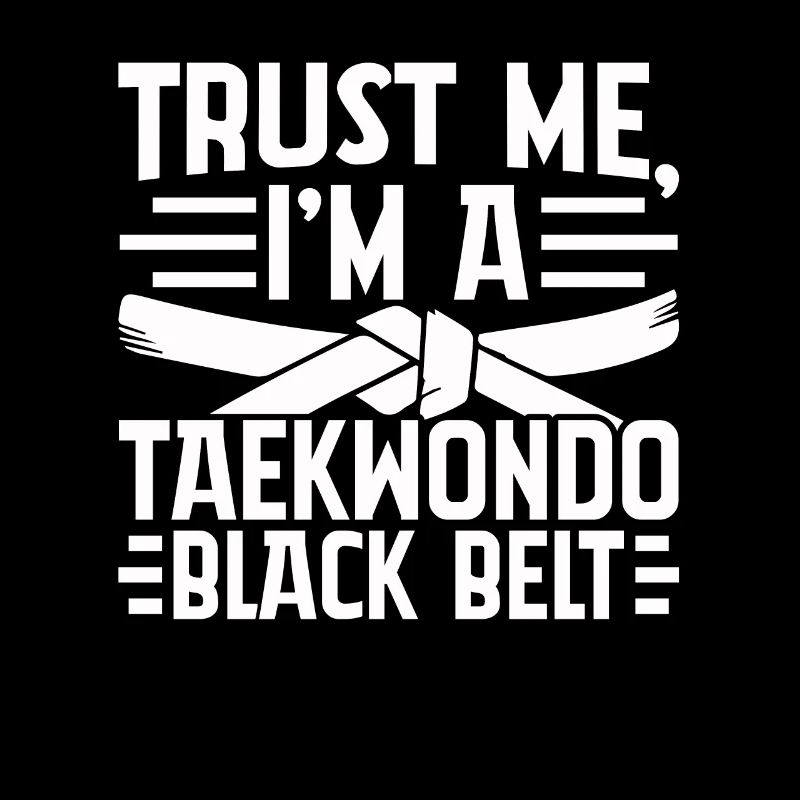 Glaub mir, ich bin ein Taekwondo-Schwarzgurt