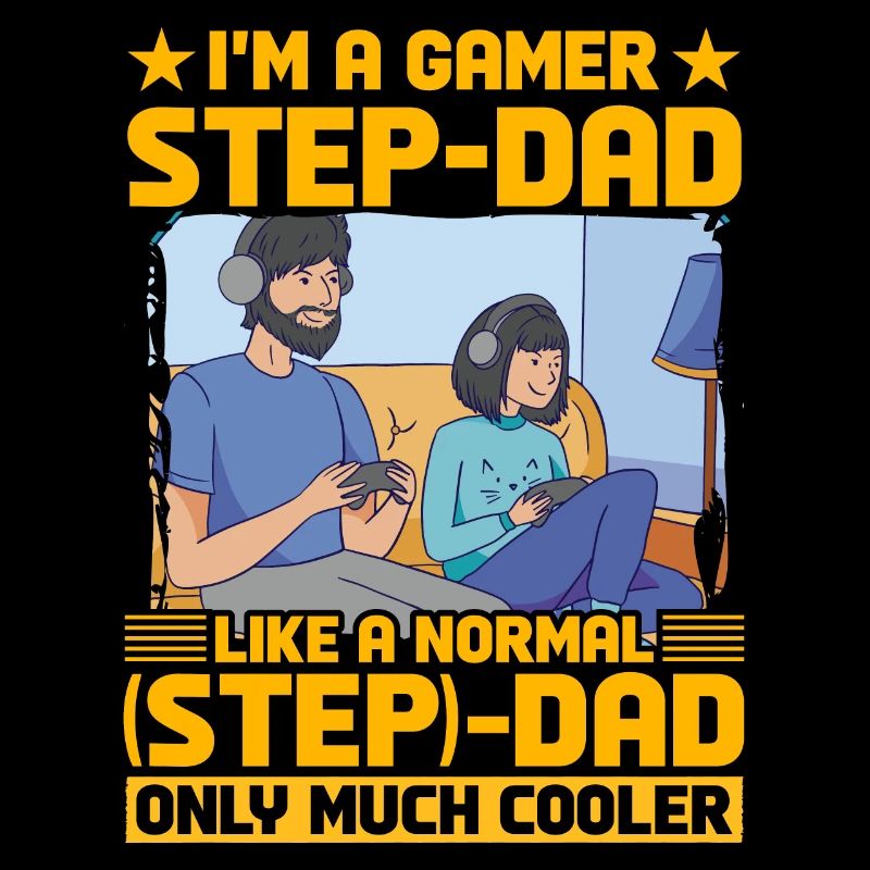 I'm a Gamer Step-Dad like a normal Step-Dad