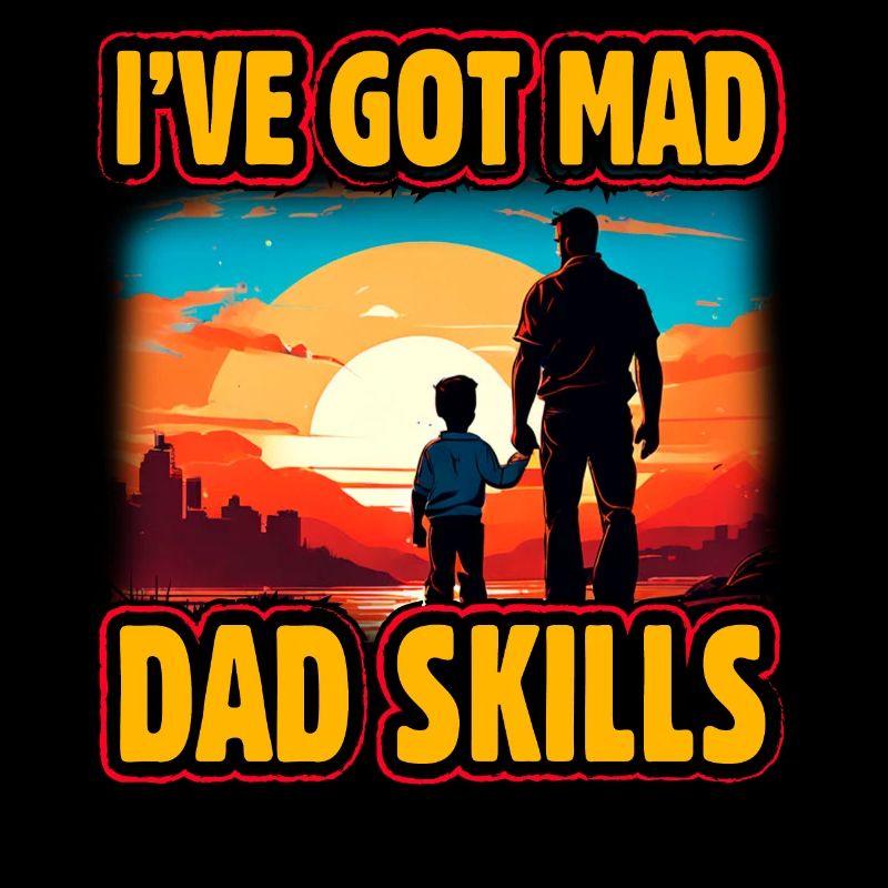 I've got mad Dad Skills