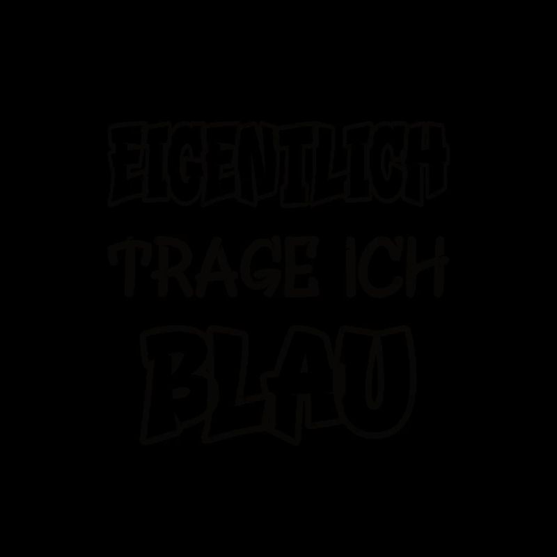 Eigentlich trage ich blau Spruch Farbenspiel Farbe