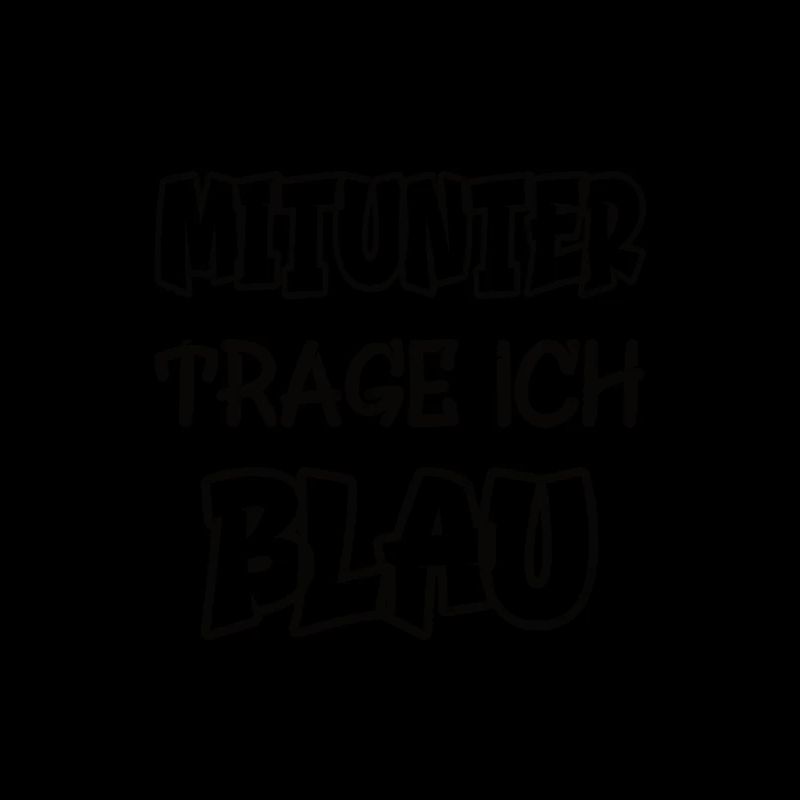 Mitunter trage ich blau Spruch Farbenspiel Farbe