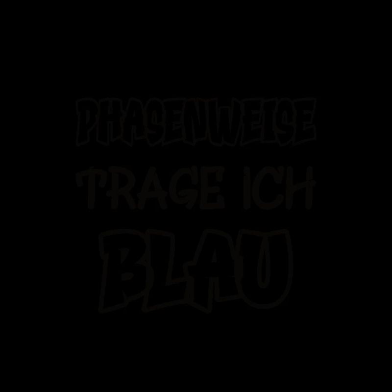 Phasenweise trage ich blau Spruch Farbe