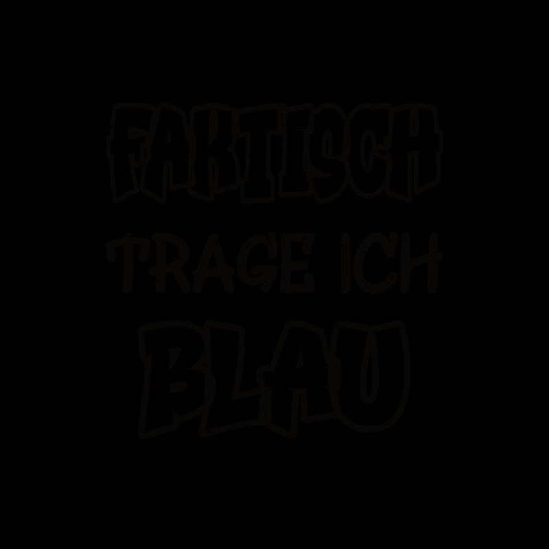 Faktisch trage ich blau Spruch Farbenspiel Farbe