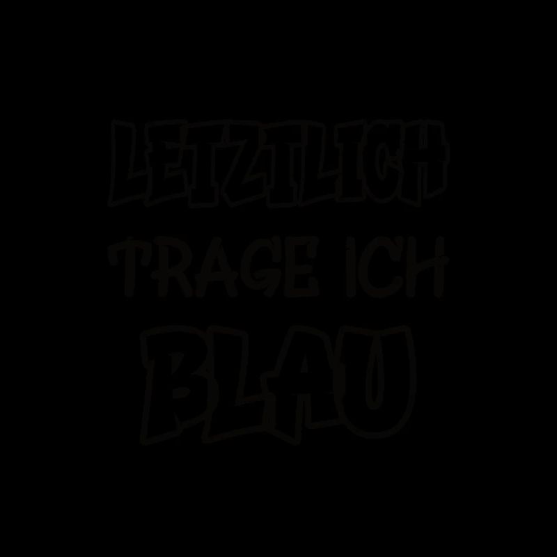 Letztlich trage ich blau Spruch Farbenspiel Farbe