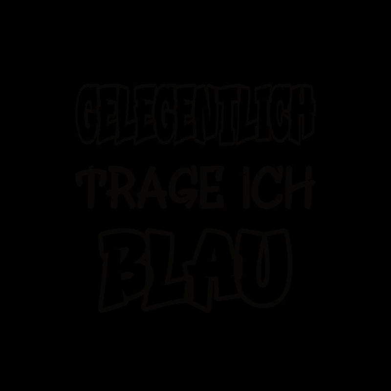 Gelegentlich trage ich blau Spruch Farbe