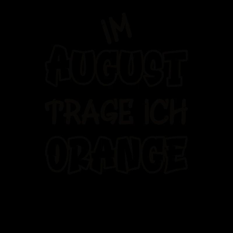 Im August trage ich orange Spruch Farbe orange
