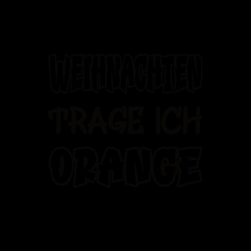 Weihnachten trage ich orange Spruch Farbe orange