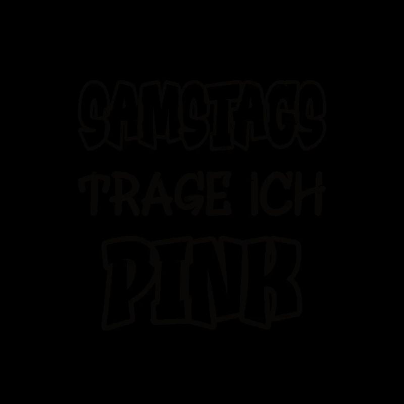 Samstags trage ich pink Spruch Farbe pink