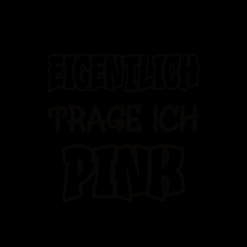 Eigentlich trage ich pink Spruch Farbe pink