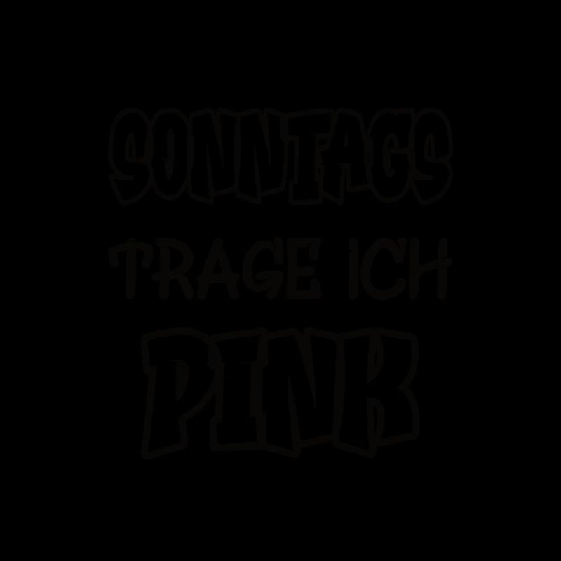 Sonntags trage ich pink Spruch Farbe pink
