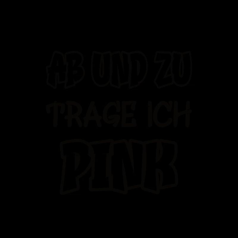 Ab und zu trage ich pink Spruch Farbe pink