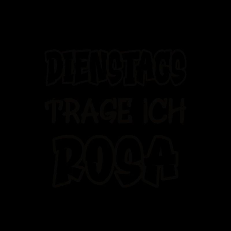 Dienstags trage ich rosa Spruch Farbe rosa