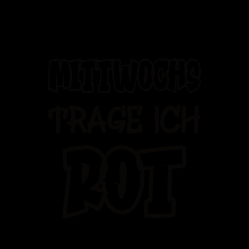 Mittwochs trage ich rot Spruch Farbe rot