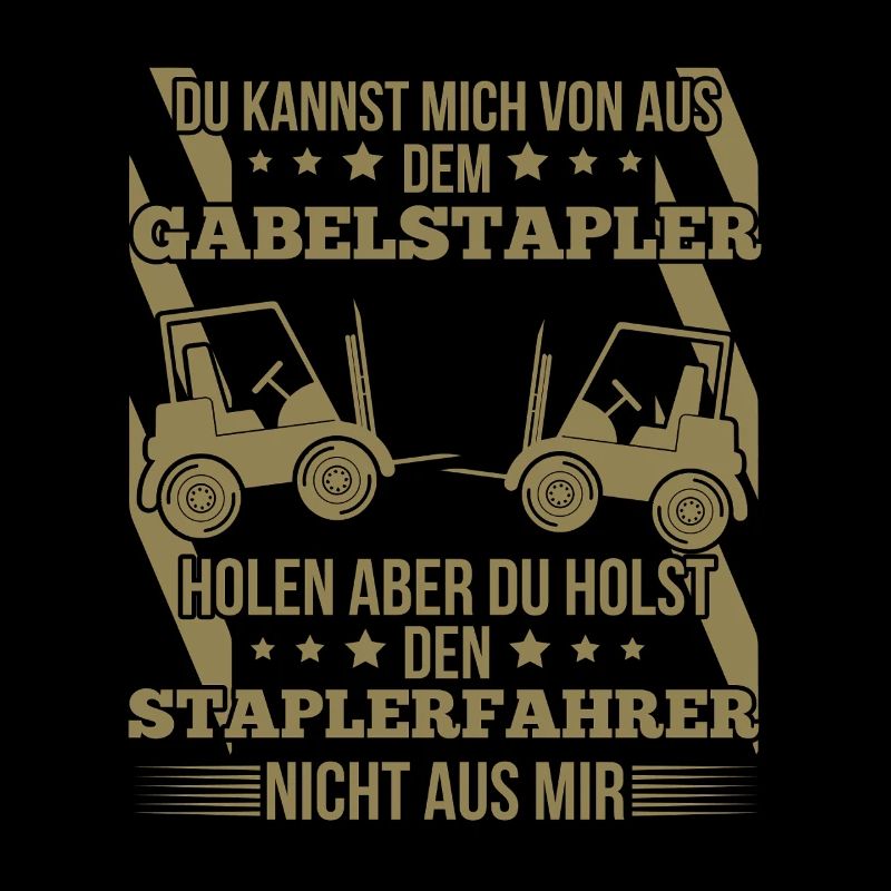Staplerfahrer – Du kannst mich von der Baustelle