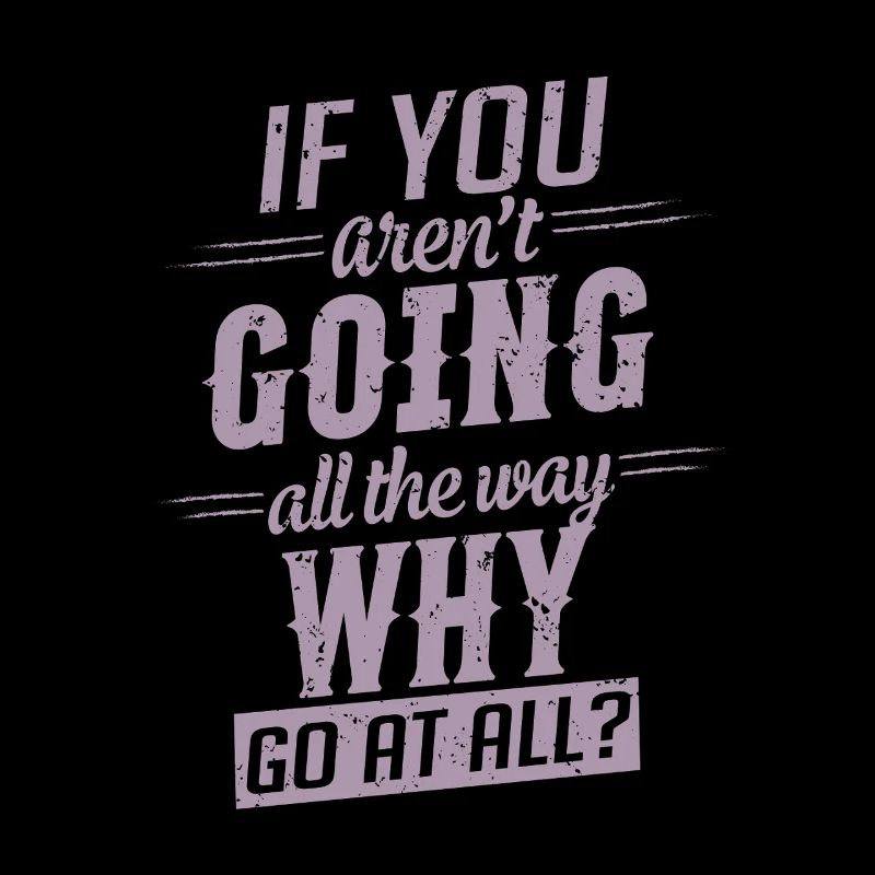 Motivation Saying Go All the Way