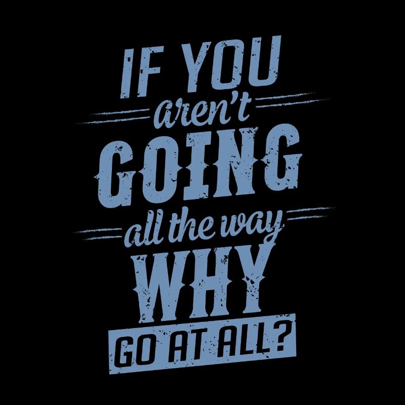 Motivation Saying Go All the Way