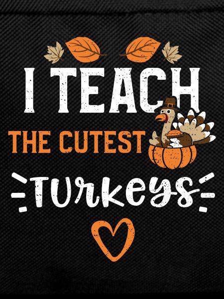 I Teach The Cutest Turkeys