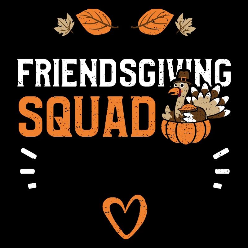 Friendsgiving Squad - Thanksgiving