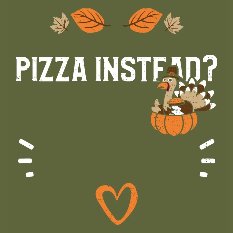Pizza Instead? -Thanksgiving