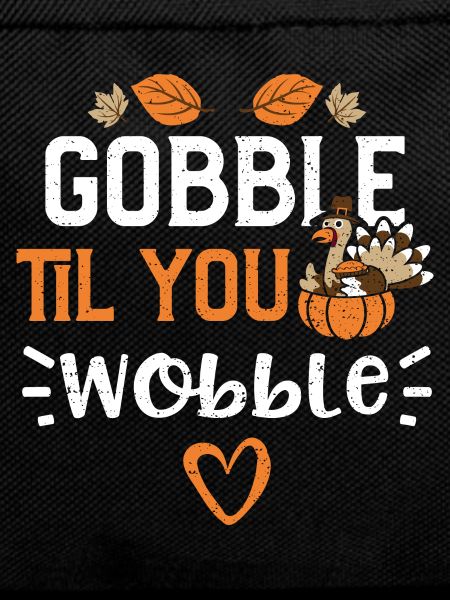 Gobble Til You Wobble