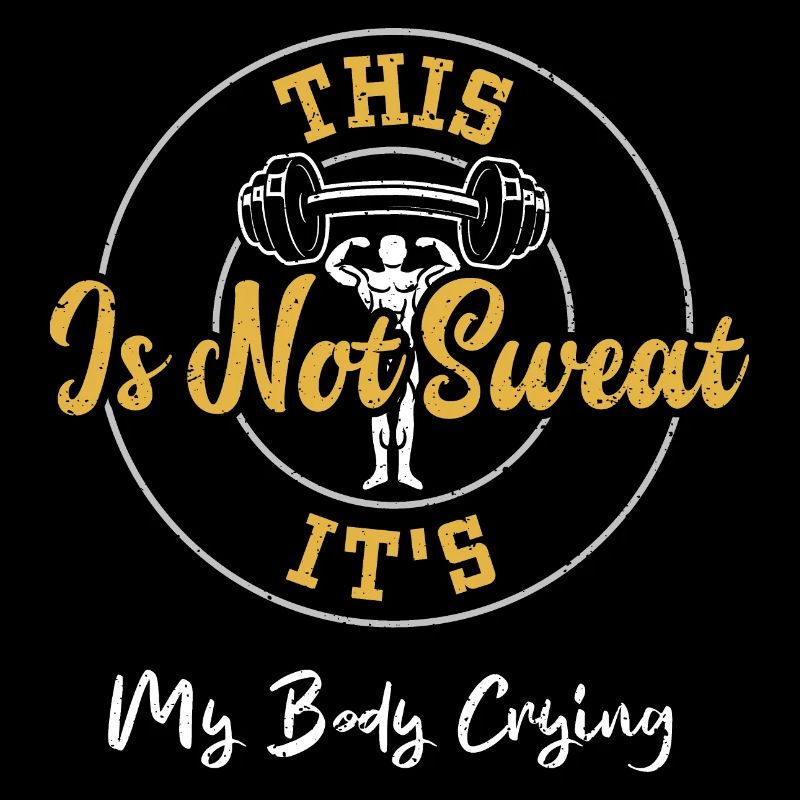 This Is Not Sweat It's My Body C...