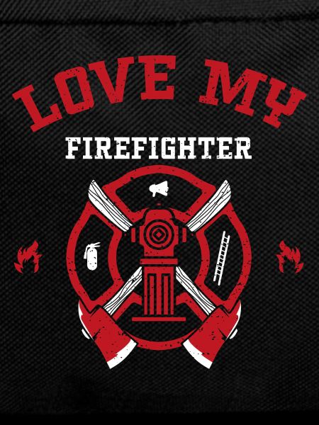 Love My Firefighter - Firefighter